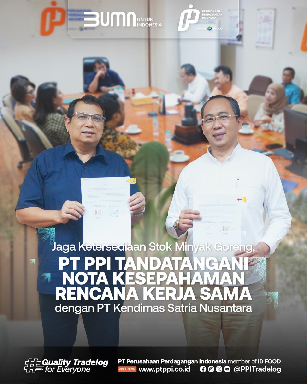 Jaga Ketersediaan Stok Minyak Goreng, PT PPI Tandatangani Nota Kesepahaman Rencana Kerja Sama dengan PT Kendimas Satria Nusantara