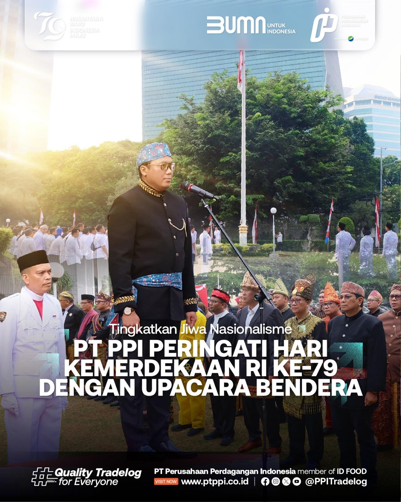 Tingkatkan Jiwa Nasionalisme, PT PPI Peringati Hari Kemerdekaan RI ke-79 dengan Upacara Bendera