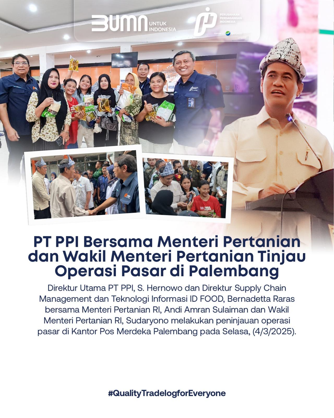 PT PPI Bersama Menteri Pertanian dan Wakil Menteri Pertanian Tinjau Operasi Pasar di Palembang
