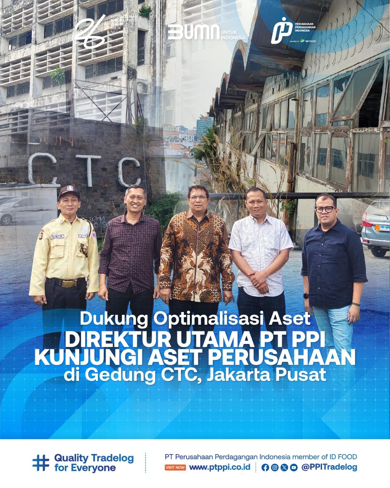 Dukung Optimalisasi Aset, Direktur Utama PT PPI Kunjungi Aset Perusahaan di Gedung CTC, Jakarta Pusat