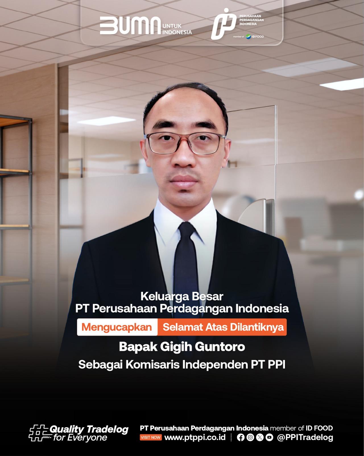 Selamat atas dilantiknya Gigih Guntoro sebagai Komisaris Independen