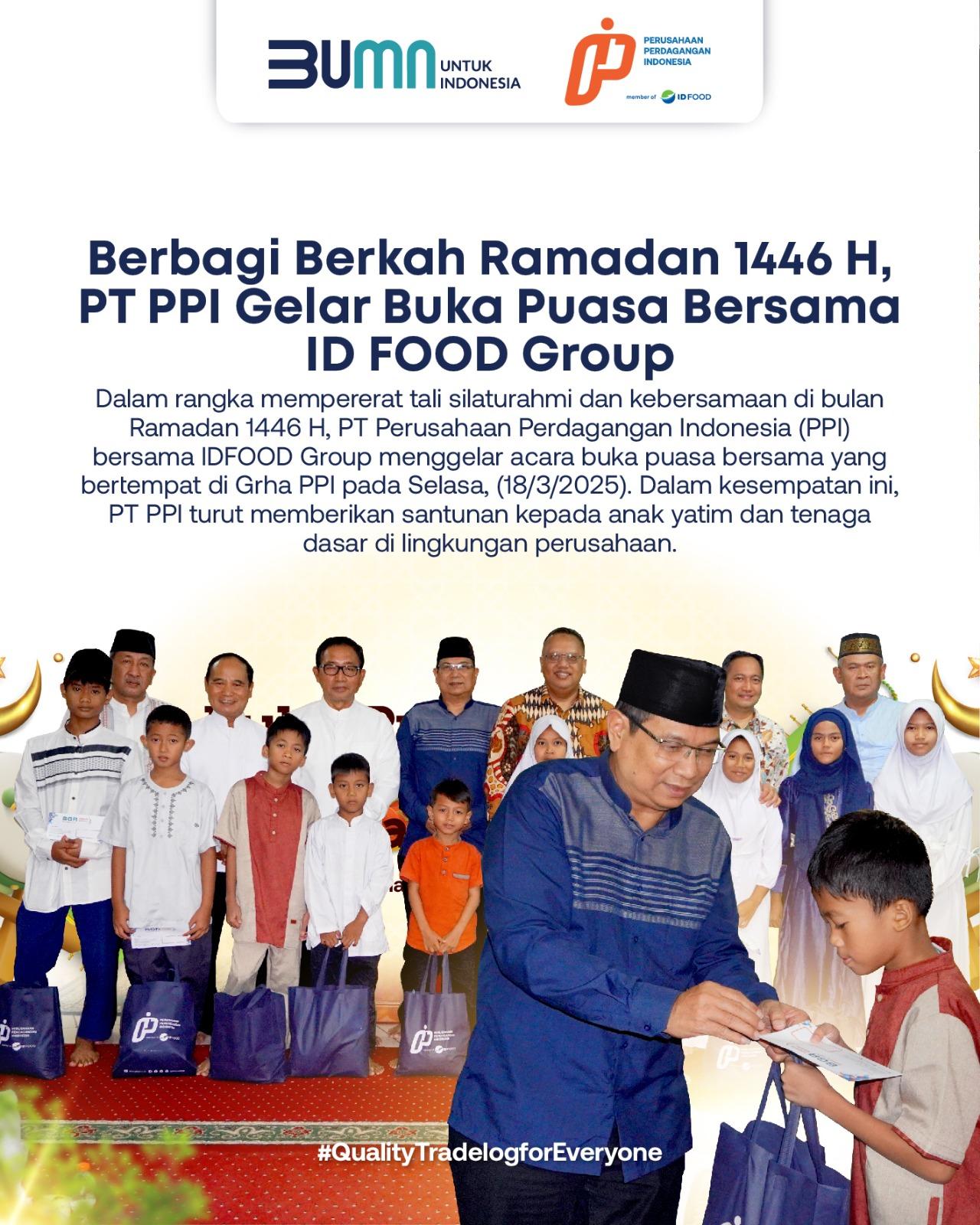 Berbagi Berkah Ramadan 1446 H, PT PPI Gelar Buka Puasa Bersama ID FOOD Group