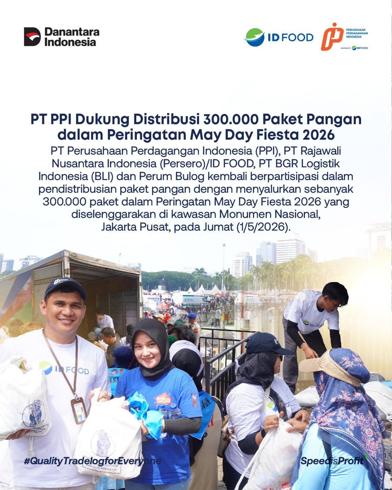 PT PPI Dukung Distribusi 300.000 Paket Pangan dalam Peringatan May Day Fiesta 2026